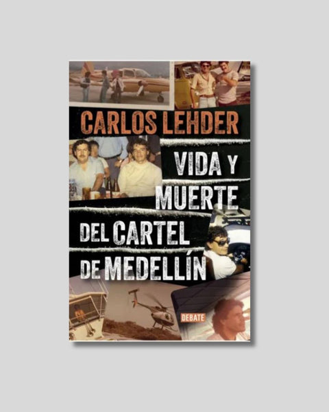 Vida y muerte del cartel de Medellín - Carlos Lehder Rivas