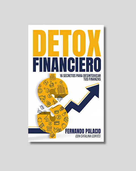 Detox financiero - Fernando Palacio, Catalina Cortés