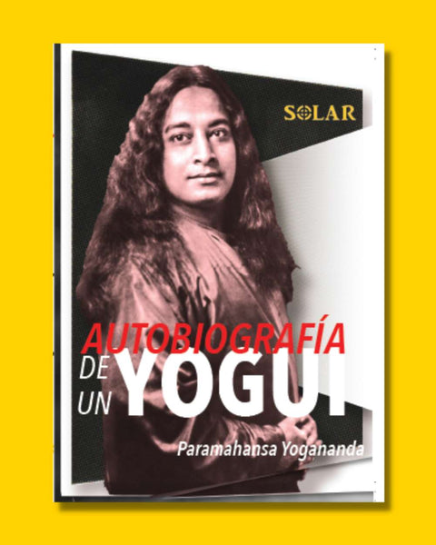 Autobiografía de un Yogui - PARAMAHANSA YOGANANDA