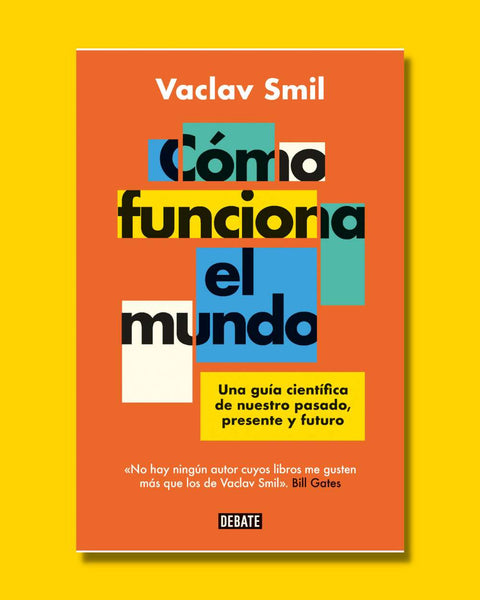 Cómo funciona el mundo - Vaclav Smil