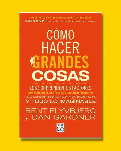 Cómo hacer grandes cosas - Bent Flyvbjerg