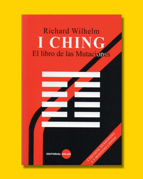 I Ching: El Libro de las Mutaciones - Richard Wilhelm