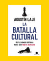 La batalla cultural: Reflexiones críticas para una nueva derecha - Agustín Laje