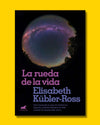 La rueda de la vida - Elisabeth Kübler-Ross
