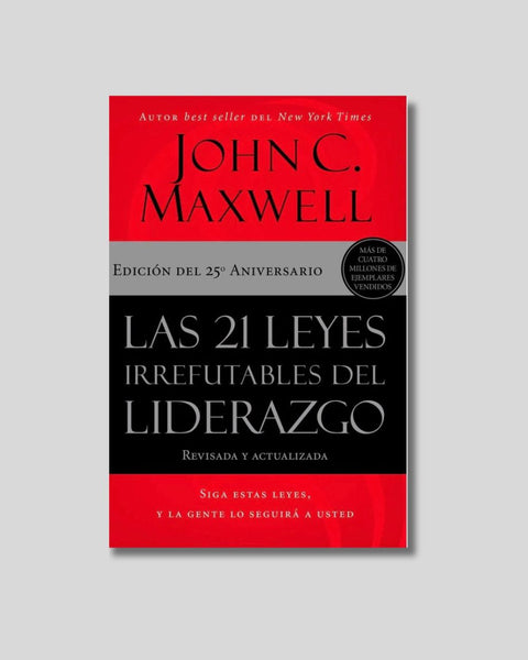 Las 21 Leyes Irrefutables del Liderazgo - John C. Maxwell