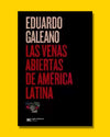 Las Venas abiertas de América Latina - Eduardo Galeano