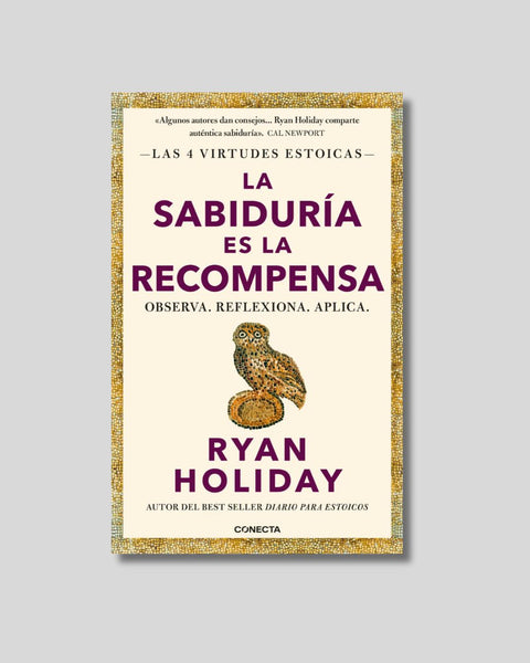 La sabiduría es la recompensa - Ryan Holiday
