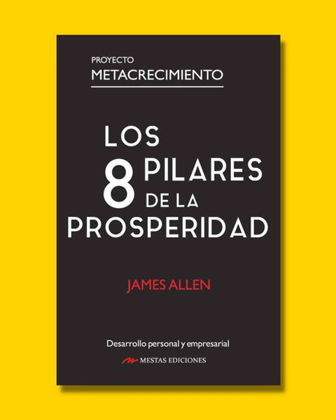 Los 8 pilares de la prosperidad - James Allen