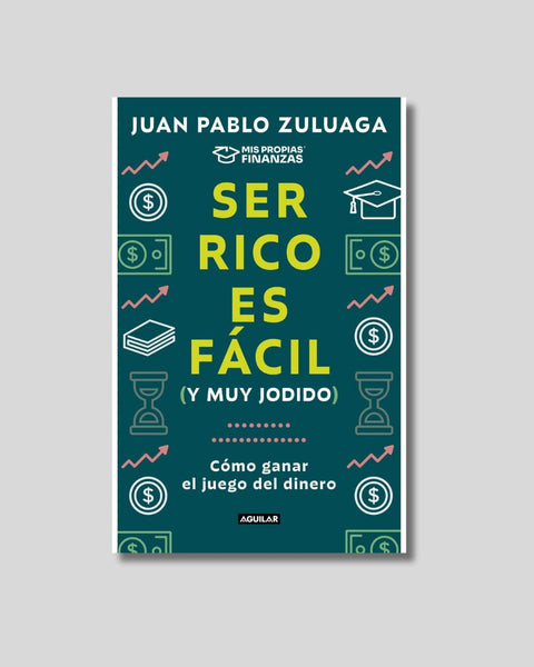 Ser rico es fácil (y muy jodido) - Juan Pablo Zuluaga