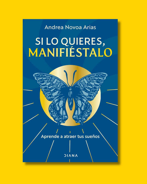 Si lo quieres, manifiéstalo - Andrea Novoa Arias