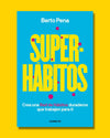 Super Hábitos - Berto Pena