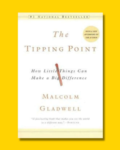 The Tipping Point: How Little Things can Make a big Difference  - Malcolm Gladwell
