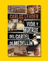 Vida y muerte del cartel de Medellín - Carlos Lehder Rivas