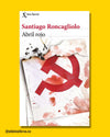 Abril rojo - Santiago Roncagliolo