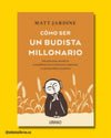 Cómo ser un budista millonario - Matt Jardine