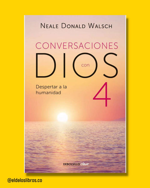 Conversaciones con Dios 4 - Neale Donald Walsh