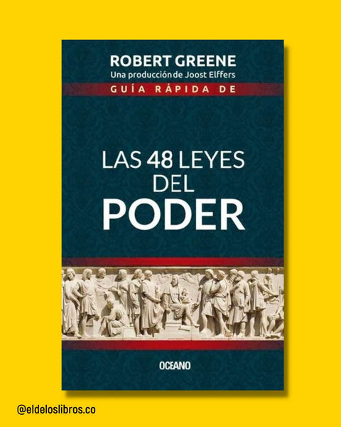 Guía rápida de Las 48 Leyes del Poder - Robert Greene