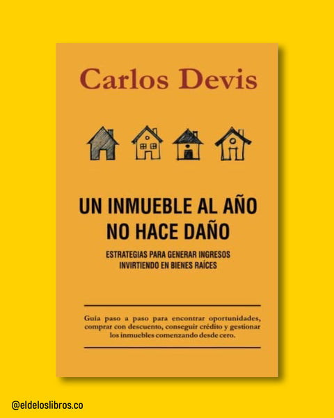 Un inmueble al año no hace daño - Carlos Devis