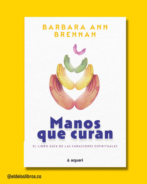 Manos que curan - Barbara Ann Brennan
