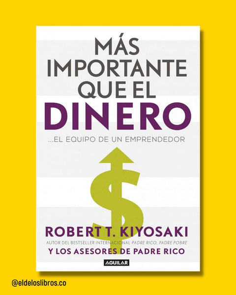 Más importante que el dinero - Robert T. Kiyosaki
