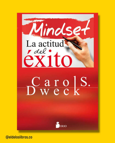 Mindset: la Actitud del Éxito - Carol Dweck